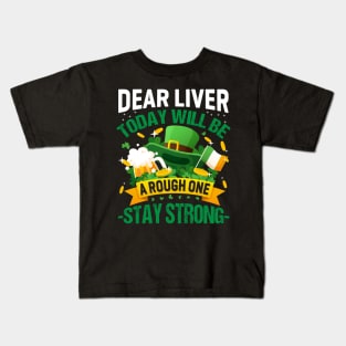 Dear Liver Today Will Be Tough Stay Strong Kids T-Shirt